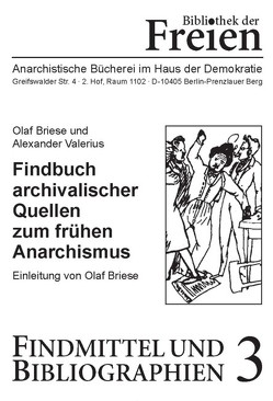 Findbuch archivalischer Quellen zum frühen Anarchismus von Briese,  Olaf, Eckhardt,  Wolfgang, Valerius,  Alexander