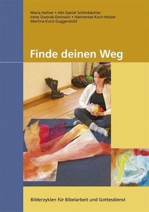 Finde deinen Weg von Dworak-Dorowin,  Irene, Hafner,  Maria, Koch-Holzer,  Hannerose, Kunz Guggenbühl,  Martina, Schönbächler,  Daniel