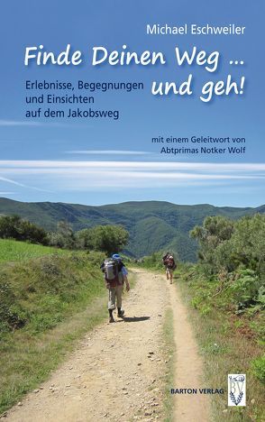Finde Deinen Weg … und geh! von Eschweiler,  Michael, Wolf,  Notker