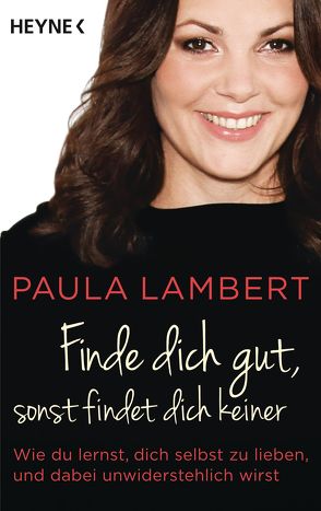 Finde dich gut, sonst findet dich keiner von Lambert,  Paula