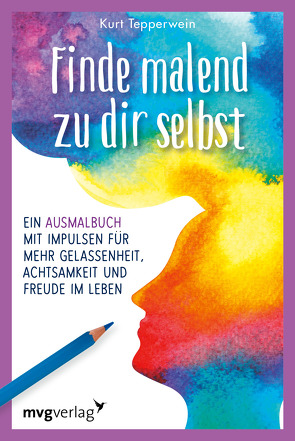 Finde malend zu dir selbst von Tepperwein,  Kurt