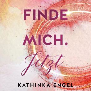 Finde mich. Jetzt (Finde-mich-Reihe 1) von Bittner,  Dagmar, Engel,  Kathinka, Korff,  Bastian