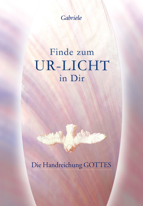 Finde zum UR-LICHT in Dir von Gabriele