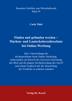Finden und gefunden werden – Marken- und Lauterkeitsrechtsschutz bei Online-Werbung von Thiel,  Carlo