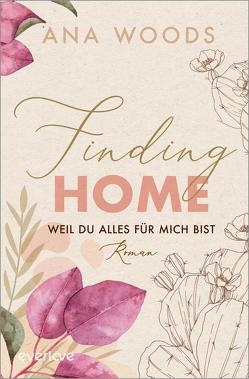 Finding Home – Weil du alles für mich bist von Woods,  Ana