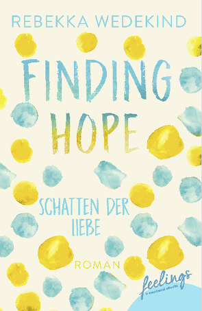 Finding Hope – Schatten der Liebe von Wedekind,  Rebekka