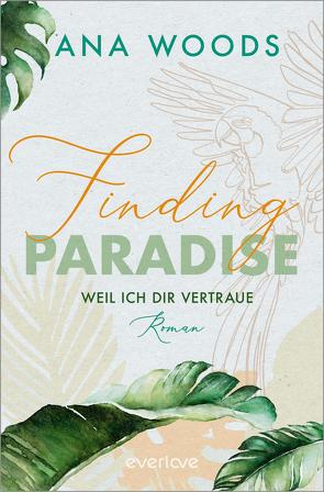 Finding Paradise – Weil ich dir vertraue von Woods,  Ana