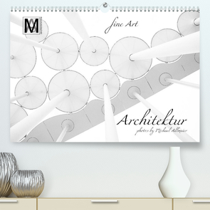 fine Art – Architektur (Premium, hochwertiger DIN A2 Wandkalender 2022, Kunstdruck in Hochglanz) von Allmaier / MA-Photography,  Michael