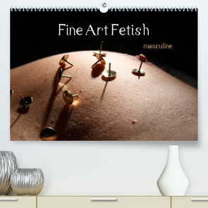 Fine Art Fetish (Premium, hochwertiger DIN A2 Wandkalender 2023, Kunstdruck in Hochglanz) von nudio