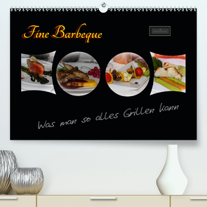 Fine Barbeque – Was man so alles Grillen kann (Premium, hochwertiger DIN A2 Wandkalender 2021, Kunstdruck in Hochglanz) von Herbolzheimer,  Carl-Peter