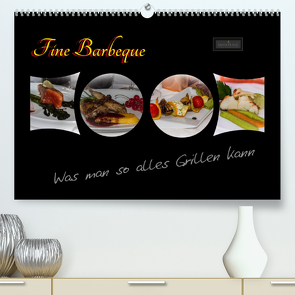 Fine Barbeque – Was man so alles Grillen kann (Premium, hochwertiger DIN A2 Wandkalender 2023, Kunstdruck in Hochglanz) von Herbolzheimer,  Carl-Peter
