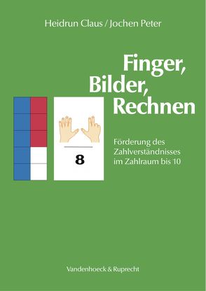 Finger, Bilder, Rechnen – Anleitung und Arbeitsmaterial von Claus,  Heidrun, Peter,  Jochen