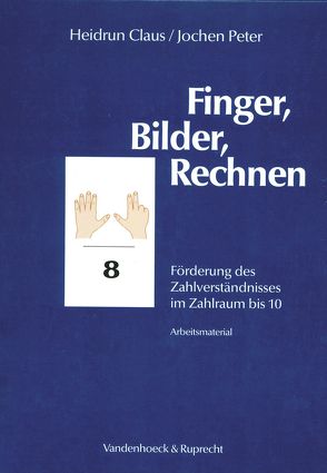 Finger, Bilder, Rechnen – Arbeitsmaterial von Claus,  Heidrun, Peter,  Jochen