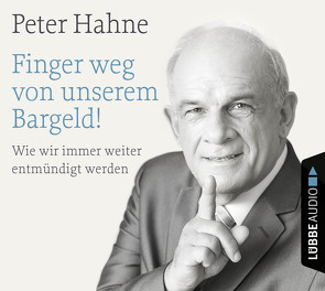 Finger weg von unserem Bargeld! von Hahne,  Peter