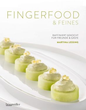 Fingerfood & Feines. Raffiniert gekocht für Freunde & Gäste von Lessing,  Martina