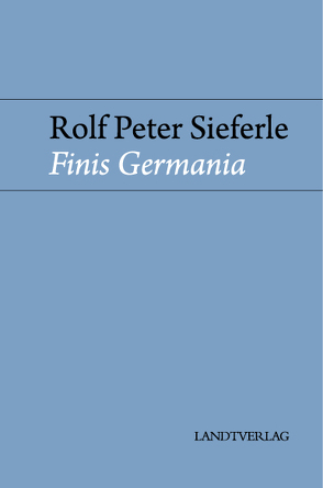 Finis Germania von Sieferle,  Rolf Peter