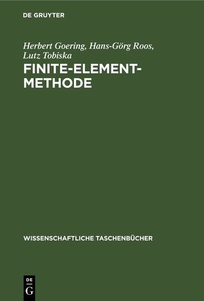 Finite-Element-Methode von Goering,  Herbert, Roos,  Hans-Görg, Tobiska,  Lutz