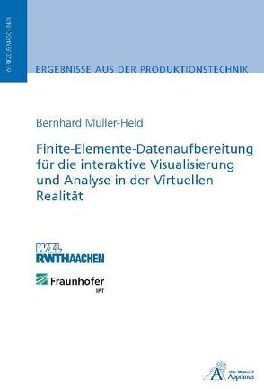 Finite-Elemente-Datenaufbereitung für die interaktive Visualisierung und Analyse in der Virtuellen Realität von Müller-Held,  Bernhard