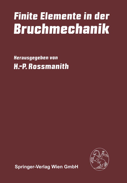 Finite Elemente in der Bruchmechanik von Rossmanith,  H.-P.