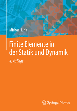 Finite Elemente in der Statik und Dynamik von Link,  Michael