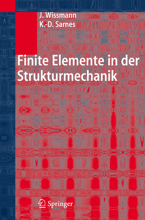 Finite Elemente in der Strukturmechanik von Sarnes,  Klaus-Dieter, Wissmann,  Johannes