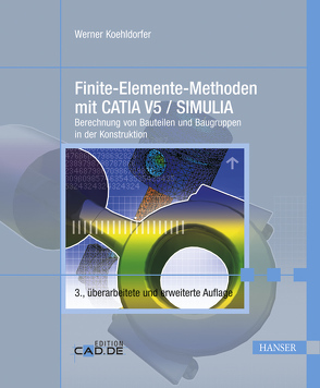 Finite-Elemente-Methoden mit CATIA V5 / SIMULIA von Koehldorfer,  Werner