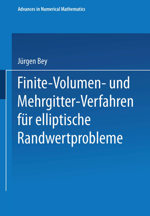 Finite-Volumen- und Mehrgitter-Verfahren für elliptische Randwertprobleme von Bey,  Jürgen
