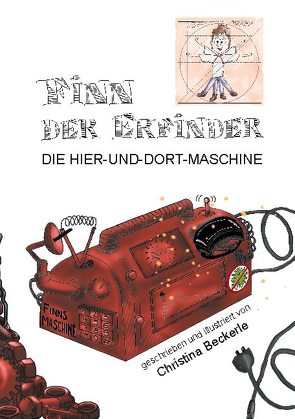 Finn der Erfinder: Die Hier-und-dort-Maschine von Beckerle,  Christina