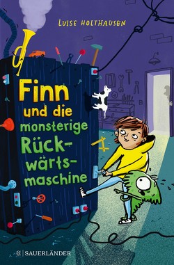 Finn und die monsterige Rückwärtsmaschine von Holthausen,  Luise, Schulz,  Tine