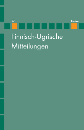 Finnisch-Ugrische Mitteilungen Band 37 von Hasselblatt,  Cornelius, Wagner-Nagy,  Beata