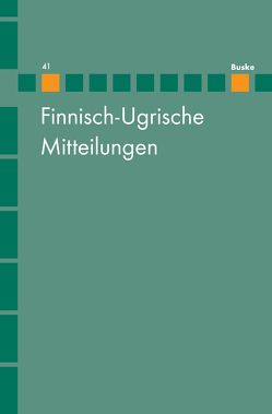 Finnisch-Ugrische Mitteilungen Band 41 von Hasselblatt,  Cornelius, Wagner-Nagy,  Beata