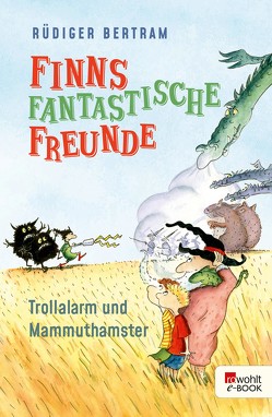 Finns fantastische Freunde. Trollalarm und Mammuthamster von Bertram,  Rüdiger, Krause,  Ute