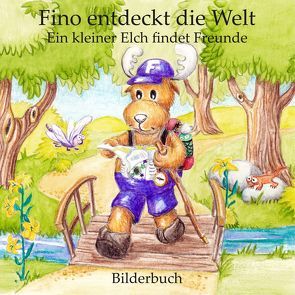 Fino entdeckt die Welt – Ein kleiner Elch findet Freunde (Bilderbuch) von Hauser,  Carola, Thielemann,  Hellen Thalia