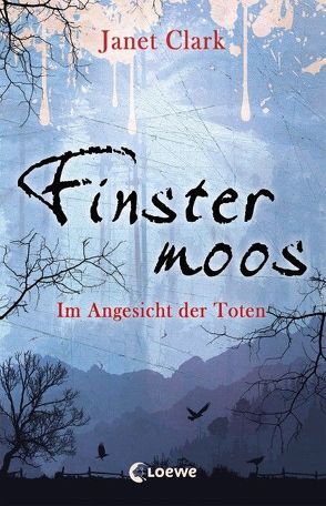 Finstermoos – Im Angesicht der Toten von Clark,  Janet