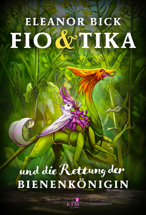 Fio & Tika und die Rettung der Bienenkönigin von Bick,  Eleanor