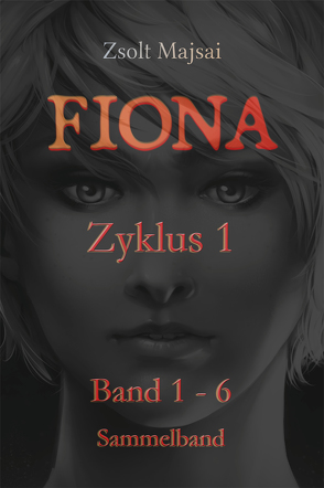 Fiona – Sammelband Zyklus 1 (Band 1 – 6 der Fantasy-Saga) von Majsai,  Zsolt