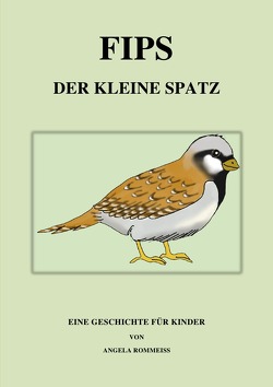 Fips, der kleine Spatz von Rommeiss,  Angela