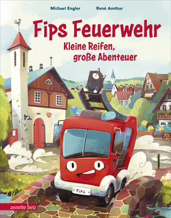 Fips Feuerwehr – Kleine Reifen, große Abenteuer von Amthor,  René, Engler,  Michael