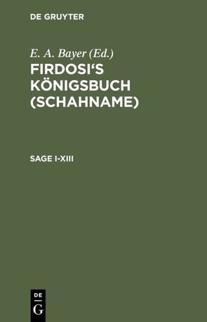 Firdosi: Firdosi’s Königsbuch (Schahname) / Sage I–XIII von Bayer,  E. A., Firdosi, Rückert,  Friedrich