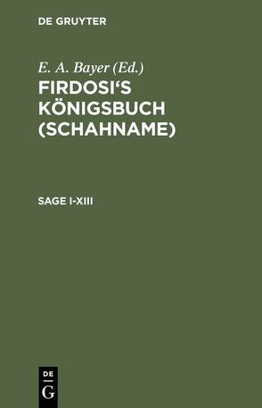 Firdosi: Firdosi’s Königsbuch (Schahname) / Sage I–XIII von Bayer,  E. A., Rückert,  Friedrich
