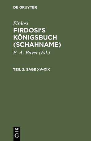 Firdosi: Firdosi’s Königsbuch (Schahname) / Sage XV–XIX von Bayer,  E. A., Firdosi, Rückert,  Friedrich
