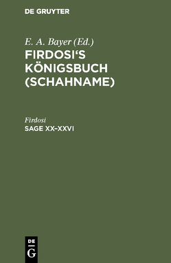 Firdosi: Firdosi’s Königsbuch (Schahname) / Sage XX–XXVI von Bayer,  E. A., Firdosi, Rückert,  Friedrich [Übers.]