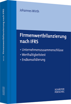 Firmenwertbilanzierung nach IFRS von Wirth,  Johannes