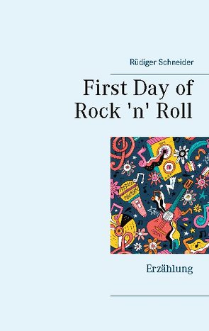 First Day of Rock ’n‘ Roll von Schneider,  Rüdiger