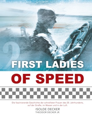 First Ladies of Speed von Decker,  Isolde, Decker,  Theodor