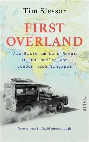 First Overland. Als Erste im Land Rover 18.000 Meilen von London nach Singapur von Attenborough,  David, Barrington Brown,  Anthony, Frey,  Ulrike, Keipert,  Monika, Slessor,  Tim