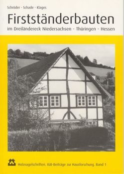 Firstständerbauten im Dreiländereck Niedersachsen – Thüringen – Hessen von Klages,  Ulrich, Schade,  Christian, Schröder,  Herwig