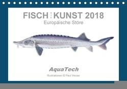 Fisch als Kunst 2018: Europäische Störe (Tischkalender 2018 DIN A5 quer) von Vecsei,  Paul