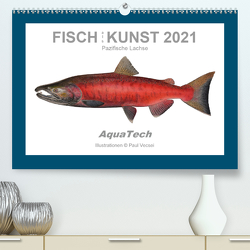 Fisch als Kunst 2021: Pazifische Lachse (Premium, hochwertiger DIN A2 Wandkalender 2021, Kunstdruck in Hochglanz) von Vecsei,  Paul