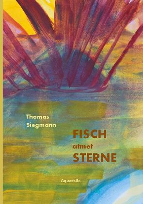 Fisch atmet Sterne von Siegmann,  Thomas